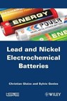 Lead-Nickel Electrochemical Batteries - Christian (University of Montpellier II Glaize ; Sylvie (French Alternative Energies and Atomic Energy Commission) Genies - 9781848213760