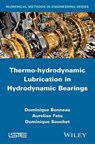 Thermo-hydrodynamic Lubrication in Hydrodynamic Bearings - Dominique Bonneau ; Aurelian Fatu ; Dominique Souchet - 9781848216839