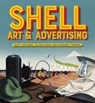 Shell Art & Advertising - Scott Anthony ; Oliver Green ; Margaret Timmers - 9781848223783