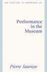 Performance in the Museum - Pierre Saurisse - 9781848223806
