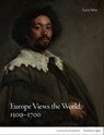 Europe Views the World, 1500-1700 - Larry Silver - 9781848225473