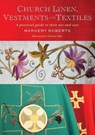 Church Linen, Vestments and Textiles - Margery Roberts - 9781848257405