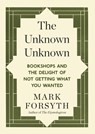 The Unknown Unknown - Mark Forsyth - 9781848317840