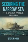 Securing the Narrow Sea - Steve R Dunn - 9781848322516