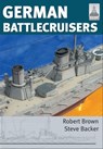 German Battlecruisers - Robert Brown ; Steve Backer - 9781848323988
