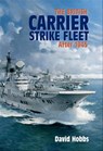 The British Carrier Strike Fleet after 1945 - David Hobbs - 9781848324121