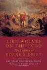 Like Wolves on the Fold: The Defence of Rorke's Drift - Mike Snook - 9781848325838