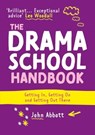 The Drama School Handbook - John Abbott - 9781848426900