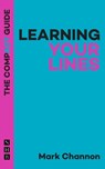 Learning Your Lines: The Compact Guide - Mark Channon - 9781848429710