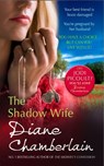 The Shadow Wife - Diane Chamberlain - 9781848450448