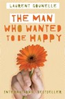 The Man Who Wanted to Be Happy - Laurent Gounelle - 9781848508576