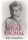 Child's Dylan Thomas, A - Phil Carradice - 9781848517493