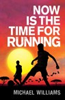 Now is the Time for Running - Michael Williams - 9781848530836