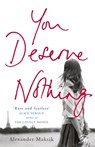 You Deserve Nothing - Alexander Maksik - 9781848545724