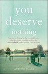 You Deserve Nothing - Alexander Maksik - 9781848545731