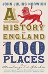 A History of England in 100 Places - John Julius Norwich - 9781848546097