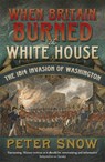 When Britain Burned the White House - Peter Snow - 9781848546134