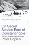 On Secret Service East of Constantinople - Peter Hopkirk - 9781848546332