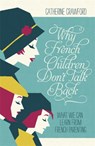 Why French Children Don't Talk Back - Catherine Crawford - 9781848547148