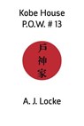 Kobe House P.O.W. No. 13 - A. J. Locke - 9781848612280