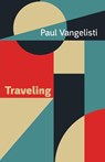 Traveling - Paul Vangelisti - 9781848619845