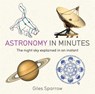Astronomy in Minutes - Giles Sparrow - 9781848667235