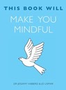 This Book Will Make You Mindful - Jessamy Hibberd ; Jo Usmar - 9781848668072