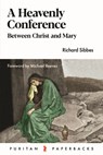 Heavenly Conference: Between Christ and Mary - Richard Sibbes - 9781848716339