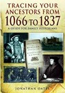 Tracing Your Ancestors from 1066 to 1837: A Guide for Family Historians - Jonathan Oates - 9781848846098