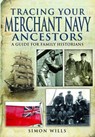 Tracing Your Merchant Navy Ancestors: A Guide for Family Historians - Simon Wills - 9781848846517