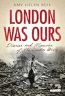 London Was Ours - Amy Helen Bell - 9781848858497