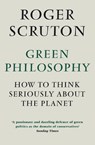 Green Philosophy - Roger Scruton - 9781848872028