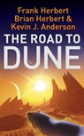 The Road to Dune - Brian Herbert ; Kevin J Anderson ; Frank Herbert - 9781848943360