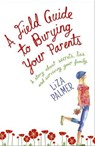 A Field Guide to Burying Your Parents - Liza Palmer - 9781848944701