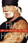 My Life Outside the Ring - Hulk Hogan - 9781848946675