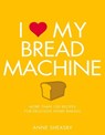 I Love My Bread Machine - Anne Sheasby - 9781848993174