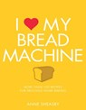 I Love My Bread Machine - Anne Sheasby - 9781848993181
