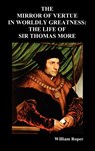 The Mirror of Virtue in Worldly Greatness, or the Life of Sir Thomas More - ROPER,  William - 9781849020725