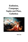 Endimion, Campaspe, Sapho and Phao, Gallathea - LYLY,  John - 9781849021296