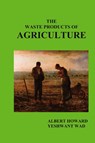 The Waste Products of Agriculture - Sir Albert Howard - 9781849023825