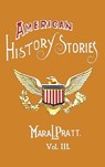 American History Stories, Volume III - with Original Illustrations - Mara L. Pratt - 9781849024099