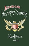 American History Stories, Volume II - with Original Illustrations - Mara L. Pratt - 9781849024105