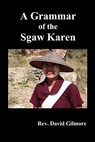 A Grammar of the Sgaw Karen - David Gilmore - 9781849026857
