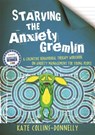 Starving the Anxiety Gremlin - Kate Collins-Donnelly - 9781849053419