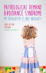 Pathological Demand Avoidance Syndrome - My Daughter is Not Naughty - Jane Alison Sherwin - 9781849056144