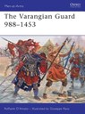 The Varangian Guard 988–1453 - Raffaele (Author) D’Amato - 9781849081795