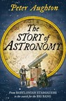 The Story of Astronomy - Peter Aughton - 9781849169455
