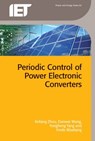 Periodic Control of Power Electronic Converters - Keliang (Senior Lecturer Zhou ; Danwei (Professor Wang ; Yongheng (Assistant Professor Yang ; Frede (Professor Blaabjerg - 9781849199322