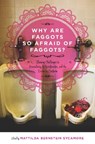 Why Are Faggots so Afraid of Faggots? - Mattilda Bernstein Sycamore - 9781849350884
