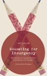 Educating For Insurgency - Jay Gillen - 9781849351997